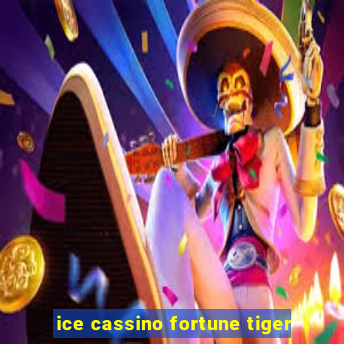 ice cassino fortune tiger